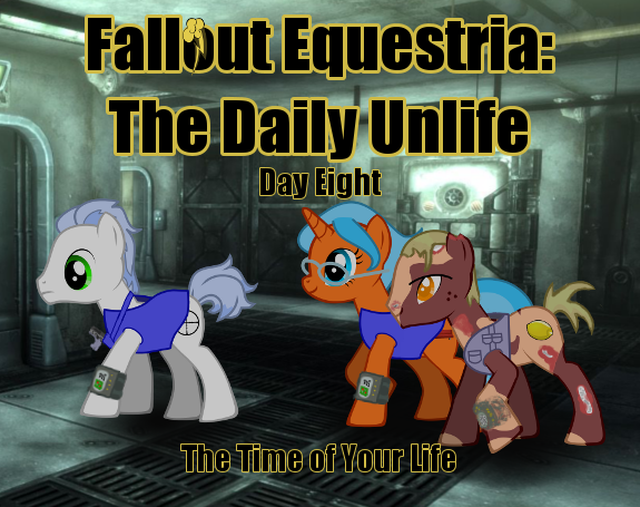 Day Eight - The Time of Your Life - Fallout Equestria: The Daily Unlife ...