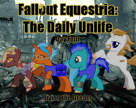 Day Four - Living the Dream - Fallout Equestria: The Daily Unlife ...